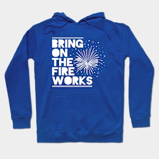 4th Of July Shirt Bring On The Fireworks T-Shirt Hoodie